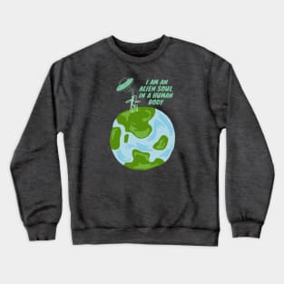 I AM AN ALIEN SOUL IN A HUMAN BODY Crewneck Sweatshirt